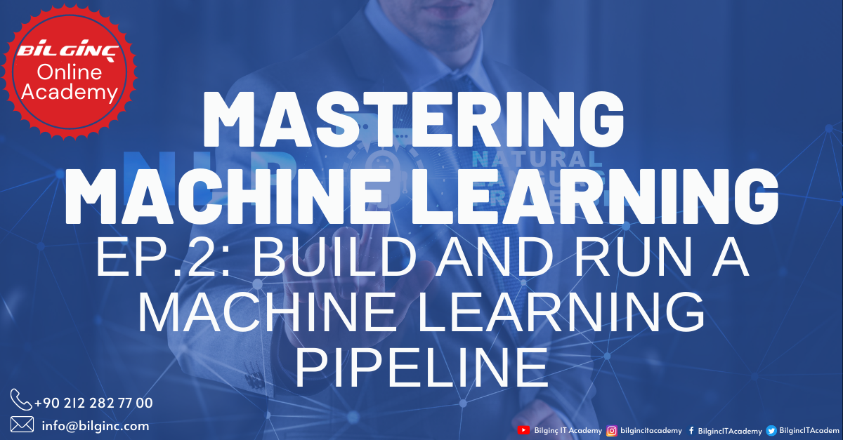 Mastering Machine Learning – Ep.2: Build and Run a Machine Learning Pipeline